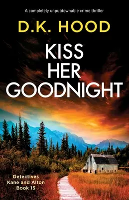 Pocałuj ją na dobranoc: Thriller kryminalny, którego nie da się odłożyć na bok - Kiss Her Goodnight: A completely unputdownable crime thriller