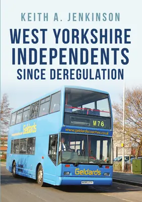 Niezależni przewoźnicy z West Yorkshire od czasu deregulacji - West Yorkshire Independents Since Deregulation
