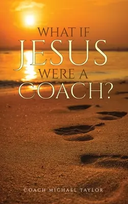 Co by było, gdyby Jezus był trenerem? - What If Jesus Were A Coach?