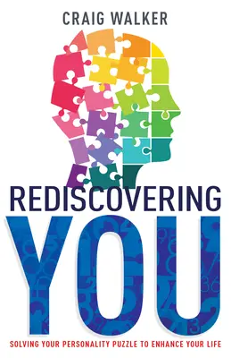 Rediscovering You: Rozwiązywanie zagadki osobowości w celu poprawy jakości życia - Rediscovering You: Solving Your Personality Puzzle to Enhance Your Life