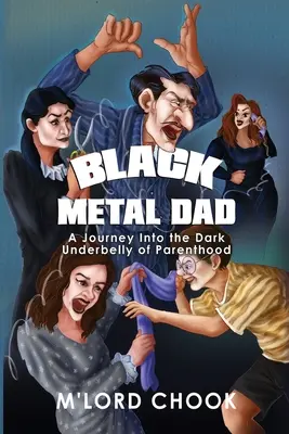 Black Metal Dad: Podróż do mrocznego podbrzusza rodzicielstwa - Black Metal Dad: A Journey Into the Dark Underbelly of Parenthood