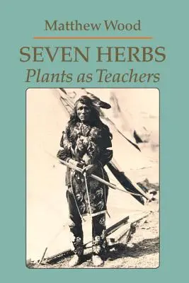 Siedem ziół: Rośliny jako nauczyciele - Seven Herbs: Plants as Teachers