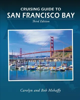 Przewodnik po zatoce San Francisco: Wydanie 3 - Cruising Guide to San Francisco Bay: 3rd Edition