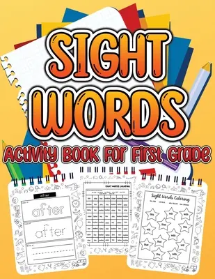 Sight Word Activity Book For First Grade Kids: Niezbędne słowa dla dzieci uczących się pisać i czytać. Duże strony aktywności do nauki, śledzenia i ćwiczenia - Sight Word Activity Book For First Grade Kids: Essential Sight Words for Kids Learning to Write and Read. Big Activity Pages to Learn, Trace & Practic