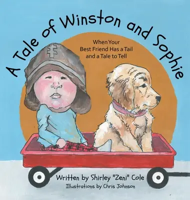 Opowieść o Winstonie i Sophie: Kiedy twój najlepszy przyjaciel ma ogon i historię do opowiedzenia - A Tale of Winston and Sophie: When Your Best Friend Has a Tail and a Tale to Tell