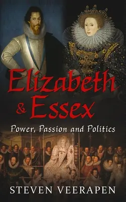 Elżbieta i Essex: Władza, pasja i polityka - Elizabeth and Essex: Power, Passion, and Politics