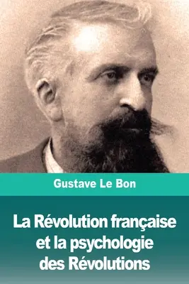 Rewolucja francuska i psychologia rewolucji / La Rvolution franaise et la psychologie des Rvolutions - La Rvolution franaise et la psychologie des Rvolutions