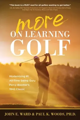 Więcej informacji na temat nauki gry w golfa: Modernizacja #1 guru swingu wszech czasów Percy'ego Boomera z 1942 roku - More on Learning Golf: Modernizing #1 All-Time Swing Guru Percy Boomer's 1942 Classic