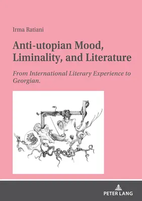 Antyutopijny nastrój, liminalność i literatura: Od międzynarodowego doświadczenia literackiego do gruzińskiego. - Anti-Utopian Mood, Liminality, and Literature: From International Literary Experience to Georgian.