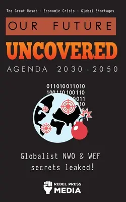 Nasza przyszłość odkryta: Agenda 2030-2050: Wyciekły sekrety globalistycznego NWO i WEF! Wielki reset - kryzys gospodarczy - globalne niedobory - Our Future Uncovered Agenda 2030-2050: Globalist NWO & WEF secrets leaked! The Great Reset - Economic crisis - Global shortages