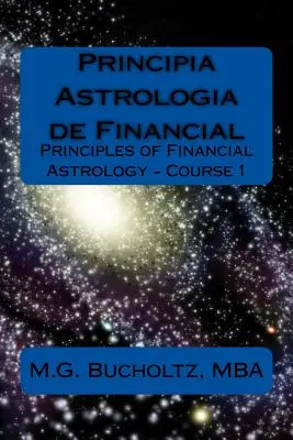 Principia Astrologia de Financial - Kurs 1: (Zasady astrologii finansowej) - Principia Astrologia de Financial - Course 1: (Principles of Financial Astrology)