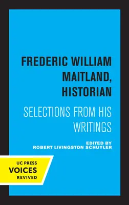 Frederic William Maitland, historyk: wybór z jego pism - Frederic William Maitland, Historian: Selections from His Writings