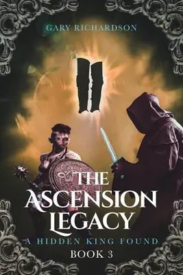 Dziedzictwo Wniebowstąpienia: Księga 3: Ukryty król odnaleziony - The Ascension Legacy: Book 3: A Hidden King Found