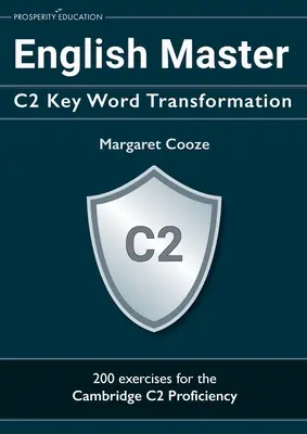 English Master C2 Key Word Transformation: 200 pytań testowych z kluczem odpowiedzi - English Master C2 Key Word Transformation: 200 test questions with answer keys