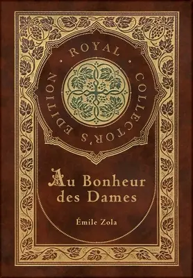 Au Bonheur des Dames: The Ladies' Paradise (Królewska edycja kolekcjonerska) (twarda oprawa z laminatem i kurtką) - Au Bonheur des Dames: The Ladies' Paradise (Royal Collector's Edition) (Case Laminate Hardcover with Jacket)