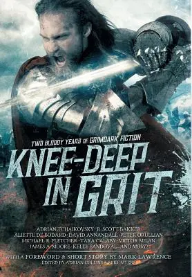 Knee-Deep in Grit: Dwa krwawe lata mrocznej fikcji - Knee-Deep in Grit: Two Bloody Years of Grimdark Fiction