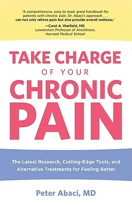 Przejmij kontrolę nad swoim przewlekłym bólem: najnowsze badania, najnowocześniejsze narzędzia i alternatywne metody leczenia dla lepszego samopoczucia - Take Charge of Your Chronic Pain: The Latest Research, Cutting-Edge Tools, And Alternative Treatments For Feeling Better