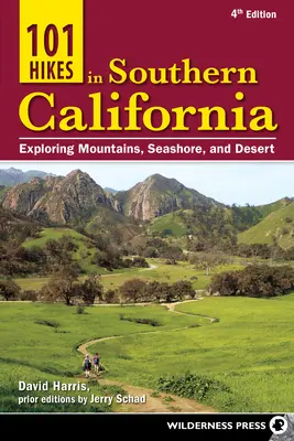 101 wędrówek po południowej Kalifornii: Odkrywanie gór, wybrzeża i pustyni - 101 Hikes in Southern California: Exploring Mountains, Seashore, and Desert