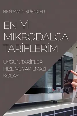 En İyİ Mİkrodalga Tarİflerİm: Uygun Tarİfler, Hizli Ve Yapilmasi Kolay