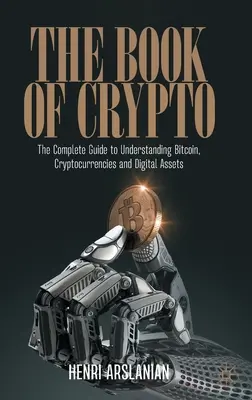 The Book of Crypto: Kompletny przewodnik po Bitcoinie, kryptowalutach i aktywach cyfrowych - The Book of Crypto: The Complete Guide to Understanding Bitcoin, Cryptocurrencies and Digital Assets