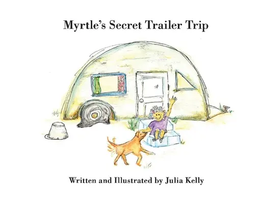 Myrtle's Secret Trailer Trip: Tom 1 - Myrtle's Secret Trailer Trip: Volume 1