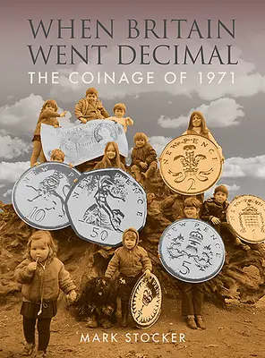 Kiedy Wielka Brytania przeszła na system dziesiętny: Moneta z 1971 roku - When Britain Went Decimal: The Coinage of 1971