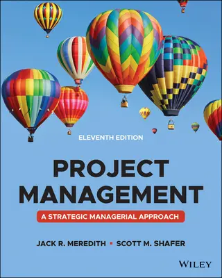 Zarządzanie projektami - podejście menedżerskie, wydanie jedenaste - Project Management - A Managerial Approach, Eleventh Edition