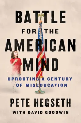 Bitwa o amerykański umysł: Wykorzenienie stulecia błędnej edukacji - Battle for the American Mind: Uprooting a Century of Miseducation