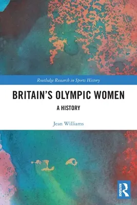 Brytyjskie olimpijki: Historia - Britain's Olympic Women: A History