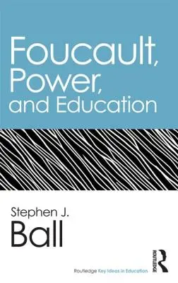 Foucault, władza i edukacja - Foucault, Power, and Education