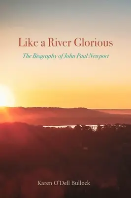 Jak rzeka chwalebna: biografia Johna Paula Newporta - Like a River Glorious: The Biography of John Paul Newport