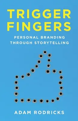 Trigger Fingers: Budowanie marki osobistej poprzez opowiadanie historii - Trigger Fingers: Personal Branding Through Storytelling