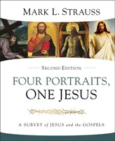 Cztery portrety, jeden Jezus, wydanie 2: Przegląd Jezusa i Ewangelii - Four Portraits, One Jesus, 2nd Edition: A Survey of Jesus and the Gospels