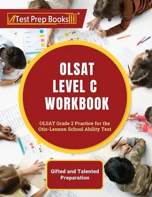 OLSAT Level C Workbook: OLSAT Grade 2 Practice for the Otis-Lennon School Ability Test [Przygotowanie dla uzdolnionych i utalentowanych] - OLSAT Level C Workbook: OLSAT Grade 2 Practice for the Otis-Lennon School Ability Test [Gifted and Talented Preparation]