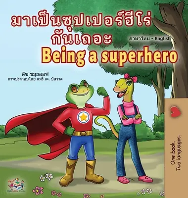 Być superbohaterem (tajsko-angielska dwujęzyczna książka dla dzieci) - Being a Superhero (Thai English Bilingual Children's Book)