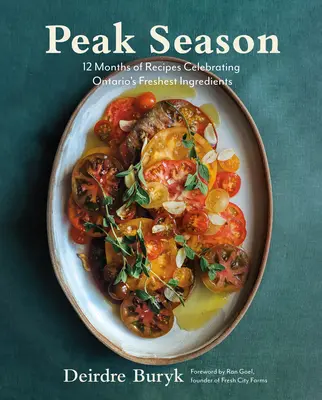 Szczyt sezonu: 12 miesięcy przepisów celebrujących najświeższe składniki Ontario - Peak Season: 12 Months of Recipes Celebrating Ontario's Freshest Ingredients