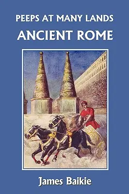 Peeps at Many Lands: Starożytny Rzym (Yesterday's Classics) - Peeps at Many Lands: Ancient Rome (Yesterday's Classics)