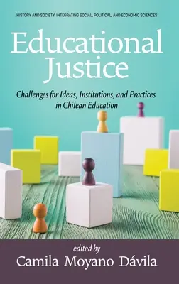 Sprawiedliwość edukacyjna: Wyzwania dla idei, instytucji i praktyk w chilijskiej edukacji - Educational Justice: Challenges For Ideas, Institutions, and Practices in Chilean Education
