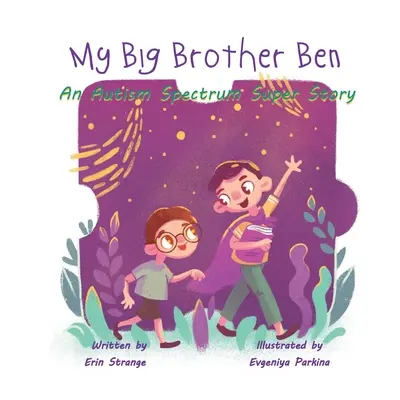 Mój starszy brat Ben: Superopowieść o spektrum autyzmu - My Big Brother Ben: An Autism Spectrum Super Story