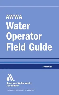 Przewodnik terenowy operatora wodociągów AWWA - AWWA Water Operator Field Guide