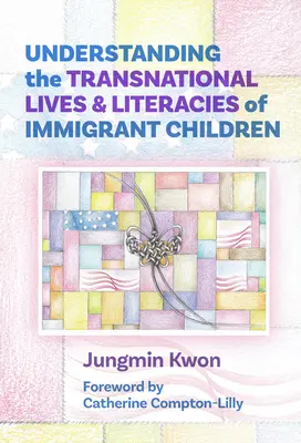 Zrozumienie transnarodowego życia i piśmienności dzieci imigrantów - Understanding the Transnational Lives and Literacies of Immigrant Children