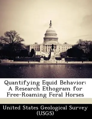 Kwantyfikacja zachowań koniowatych: A Research Ethogram for Free-Roaming Feral Horses (United States Geological Survey (Usgs)) - Quantifying Equid Behavior: A Research Ethogram for Free-Roaming Feral Horses (United States Geological Survey (Usgs))