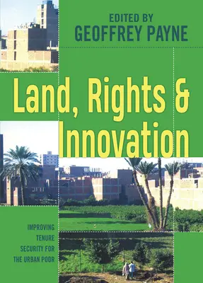 Ziemia, prawa i innowacje: Poprawa bezpieczeństwa własności dla ubogich mieszkańców miast - Land, Rights and Innovation: Improving Tenure Security for the Urban Poor