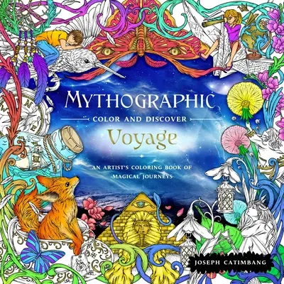 Mitograficzne kolorowanie i odkrywanie: Podróż: Kolorowanka artysty przedstawiająca magiczne podróże - Mythographic Color and Discover: Voyage: An Artist's Coloring Book of Magical Journeys
