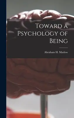 W stronę psychologii bytu (Maslow Abraham H. (Abraham Harold)) - Toward a Psychology of Being (Maslow Abraham H. (Abraham Harold))