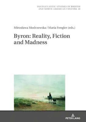 Byron: Rzeczywistość, fikcja i szaleństwo - Byron: Reality, Fiction and Madness