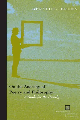 O anarchii w poezji i filozofii: Przewodnik dla niesfornych - On the Anarchy of Poetry and Philosophy: A Guide for the Unruly