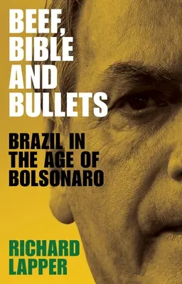 Wołowina, Biblia i kule: Brazylia w erze Bolsonaro - Beef, Bible and Bullets: Brazil in the Age of Bolsonaro