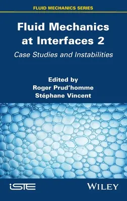 Mechanika płynów na interfejsach 2: Studia przypadków i niestabilności - Fluid Mechanics at Interfaces 2: Case Studies and Instabilities