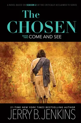 The Chosen: Come and See: Powieść oparta na 2. sezonie uznanego przez krytyków serialu telewizyjnego - The Chosen: Come and See: A Novel Based on Season 2 of the Critically Acclaimed TV Series